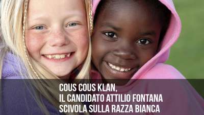 Cous cous Klan: Attilio Fontana scivola sulla razza bianca.