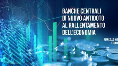 Banche Centrali: rallentamento economico.