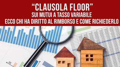 “Clausola floor”sui mutui a tasso variabile: ecco chi ha diritto al rimborso e come richiederlo