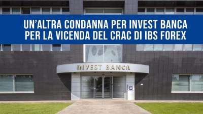 Invest Banca: altra condanna per il crack IBS Forex.